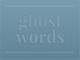 video-ghost-words