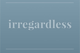 video-irregardless-grammar-peeve-blend-of-the-synonyms-irrespective-and-regardless