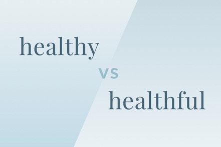 video healthy vs healthful