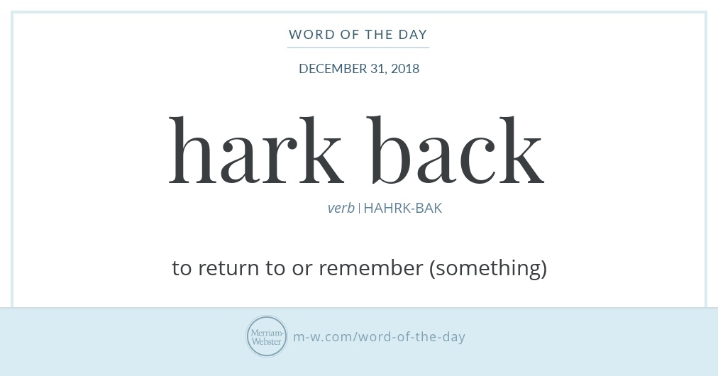 word of the day hark back merriam webster